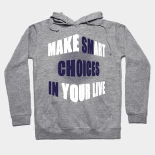 make smart choice in your life Hoodie